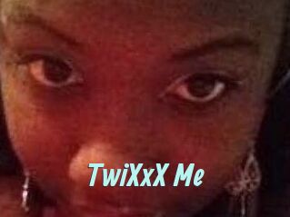 TwiXxX_Me