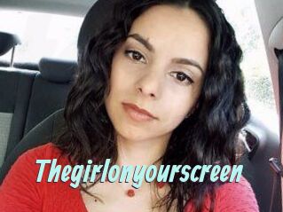 Thegirlonyourscreen_