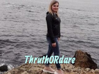 ThruthORdare