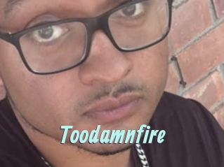 Toodamnfire