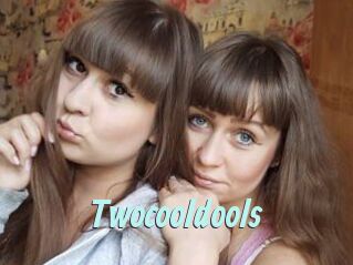 Twocooldools