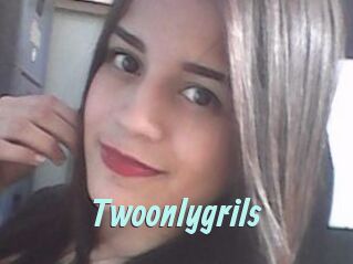 Twoonlygrils