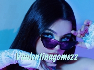 Vaalentinagomezz