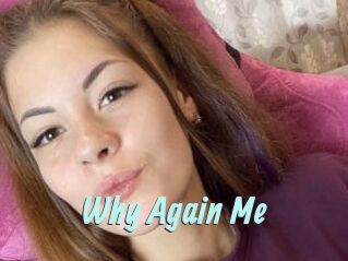 Why_Again_Me
