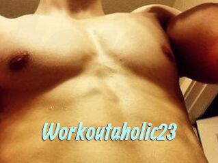 Workoutaholic23