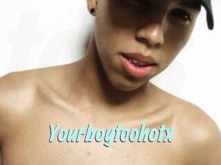 Yourboytoohotx