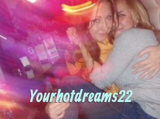 Yourhotdreams22